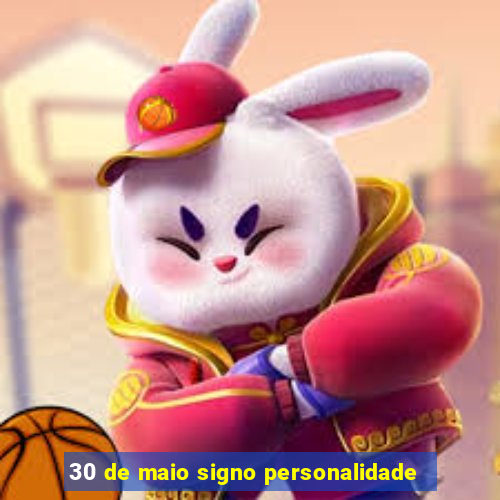 30 de maio signo personalidade